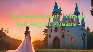 Die Geisterbraut Johann Karl August Musäus [upl. by Nemraciram]