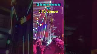 Dj Santosh Diamond vs Dj Taj Jaunpur Competition king 👑 [upl. by Buddie]