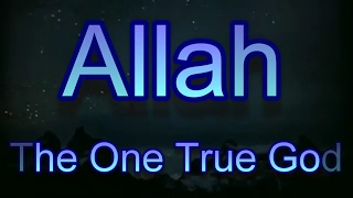 Allah The One True God [upl. by Aowda]