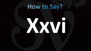 How to Pronounce Xxvi [upl. by Semele]