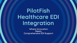 PilotFish Healthcare EDI Integration Platform amp Support [upl. by Kciredohr68]