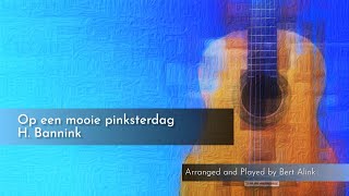 Op een mooie pinksterdag  H Bannink  classical guitar [upl. by Norton920]