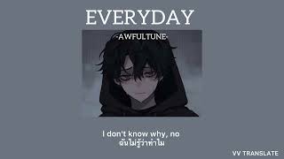 Everyday  awfultune แปลไทยTHAISUB [upl. by Thar]