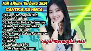 Cantika Davinca Gagal Merangkai HatiObati RindukuRindu Tapi Jauh Full Album Terbaru 2024 [upl. by Anehta]