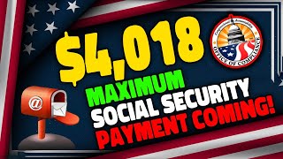 Alert 4018 Maximum Social Security Payment Coming Eligibility amp Dates Explained [upl. by Nylanej]