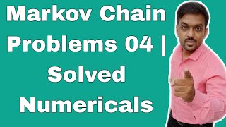 Markov Chain Problems 04  Solved Numericals [upl. by Mateya]