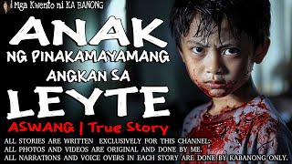 ANAK NG PINKAMAYAMANG ANGKAN SA LEYTE  Kwentong Aswang  True Story [upl. by Nodnart843]