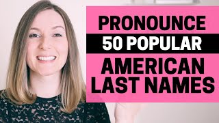 American English Pronunciation Guide 50 Popular American Last Names Improve your Accent in English [upl. by Ahcsatan]