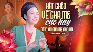 Lương Thuỳ Linh hát chèo về mẹ mới nhất Công ơn cha mẹ cao vời  điệu chinh phụ SL Hoàng Thị Dư [upl. by Gally]