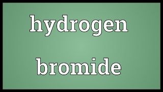 Hydrogen bromide Meaning [upl. by Casanova]