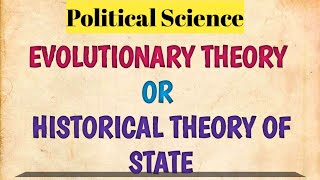 Evolutionary Theory Of Origin Of State  Historical Theory Of State Political Science [upl. by Edniya671]