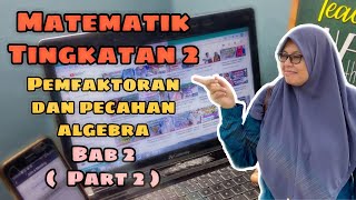 Matematik Tingkatan 2 Bab 2  Pemfaktoran Dan Pecahan Algebra  Part 2 [upl. by Yendor]