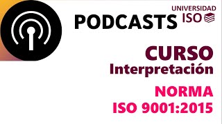 🎧 Curso INTERPRETACIÓN ISO 9001 versión 2015 Sistema de Gestión de Calidad  partis 1 [upl. by Nedap]