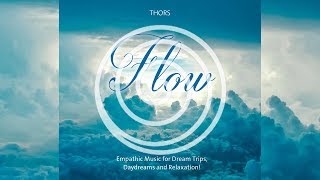 Flow Empathische Musik für Traumreisen Tagträume und Entspannung von THORS RELAXLOUNGETV [upl. by Nauqram]