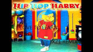 Hip Hop Harrys I Love To Learn TXZ1s Remix [upl. by Ilona]