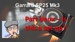 Garrard SP25 Mk3 Part Deux  Is this a setup [upl. by Philps]