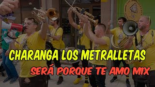 CHARANGA LOS METRALLETAS  SERÁ PORQUE TE AMO MIX  SOTRONDIO2024 [upl. by Thebazile]