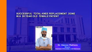 SUCCESSFUL TOTAL KNEE REPLACEMENT TKR DONE IN A 59 YEAR OLD FEMALE PATIENT [upl. by Yuma]