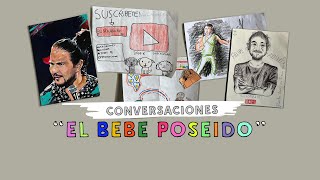 CONVERSACIONES quotBebé Poseidoquot [upl. by Beulah]