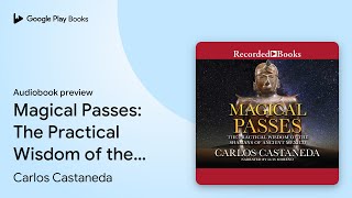 Magical Passes The Practical Wisdom of the… by Carlos Castaneda · Audiobook preview [upl. by Nylra]