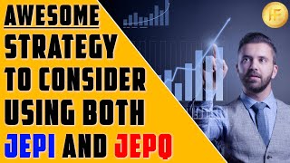 Awesome Strategy To Consider Using JEPI and JEPQ [upl. by Ardnauq]