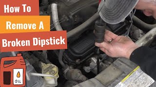 Removing A Broken Oil Dipstick [upl. by Tawsha]