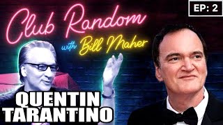 Quentin Tarantino  Club Random With Bill Maher [upl. by Bezanson]