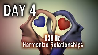 639 Hz Harmonize Relationships DAY 4 Attracts Love and Positive Energy Heal Old Negative Energy [upl. by Niveb]