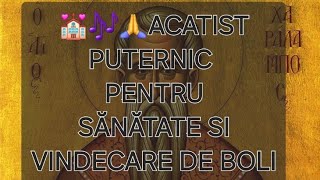 💒🙏🎶ACATIST PUTERNIC PENTRU SĂNĂTATE SI VINDECAREA DE BOLI🙏💒 [upl. by Eednyl]