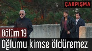 Çarpışma 19 Bölüm  Oğlumu Kimse Öldüremez [upl. by Llerdna986]