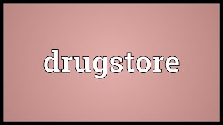 Drugstore Meaning [upl. by Amargo312]