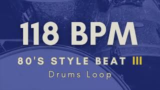 ć€80s Style Beat IIIć€‘Drums Loop  118 BPM [upl. by Granniah]