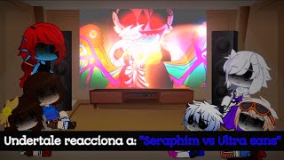 Undertale reacciona a quotSeraphim vs Ultra sansquot [upl. by Dhaf]