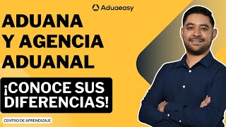 Agente y Agencia Aduanal  ¿Cómo es trabajar en ambas partes [upl. by Jumbala]