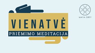 VIENATVĖ  Priėmimo ir dėkingumo meditacija lietuviškai [upl. by Prior635]