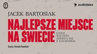 quotNajlepsze miejsce na świeciequot Jacek Bartosiak  audiobook [upl. by Rickie101]