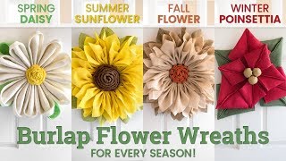 How to Make Burlap Flower Wreaths for Every Season [upl. by Eimmelc]