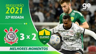 CORINTHIANS 3 X 2 CUIABÁ  MELHORES MOMENTOS  32ª RODADA BRASILEIRÃO 2021  geglobo [upl. by Lopez]