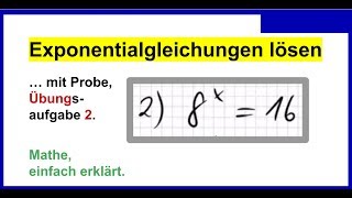 Exponentialgleichungen lösen mit Probe Übungsaufgabe 2 [upl. by Llenil]