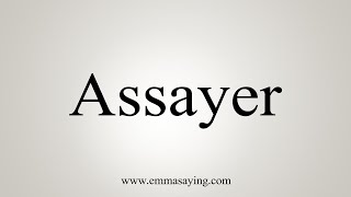 How To Say Assayer [upl. by William]