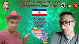 A história da Iugoslávia e crimes contra a humanidade ft Prof° César Alexandre da Silva Aprile [upl. by Tayib]