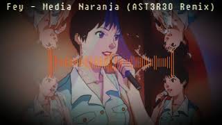 Fey  Media naranja AST3R3O Remix [upl. by Indira]