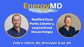 Ep 67 Modified Citrus Pectin Galectin3 Long Covid amp Chronic Fatigue with Isaac Eliaz [upl. by Valle]