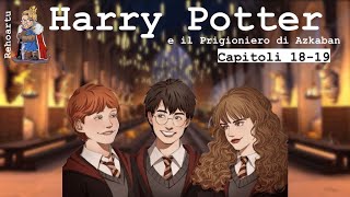 Audiolibro  Harry Potter e il prigioniero di Azkaban  Lettura e Commento Cap 1819 [upl. by Asiulana754]