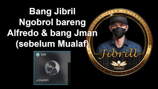 Bang Jibril  Ngobrol bareng alfredo amp bang Jman sebelum Mualaf [upl. by Ayote]