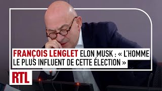 François Lenglet  quotElon Musk est lhomme le plus influent de cette élection américainequot [upl. by Rentschler]