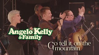 Angelo Kelly amp Family  Go Tell It On The Mountain Live 2022 [upl. by Bowers]