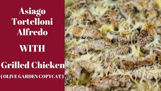 Asiago Tortellini Alfredo with Grilled Chicken  Olive Garden Copycat [upl. by Stoecker61]