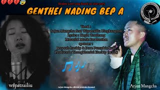 GENTHEI NADING BEP A  Arjun Mangcha feat Wipatrailiu Ringkangmai  Latest Lyrical Vidio 2022 [upl. by Kippar]