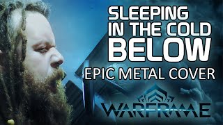 Sleeping in the Cold Below  Warframe Epic Metal Cover [upl. by Ollopa]